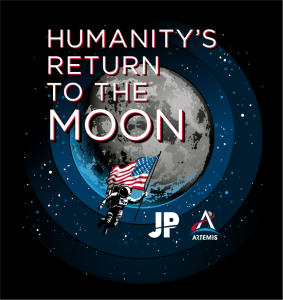 Text "Humanity's Return to the Moon" with and astronaut waving an American flag in front of the moon