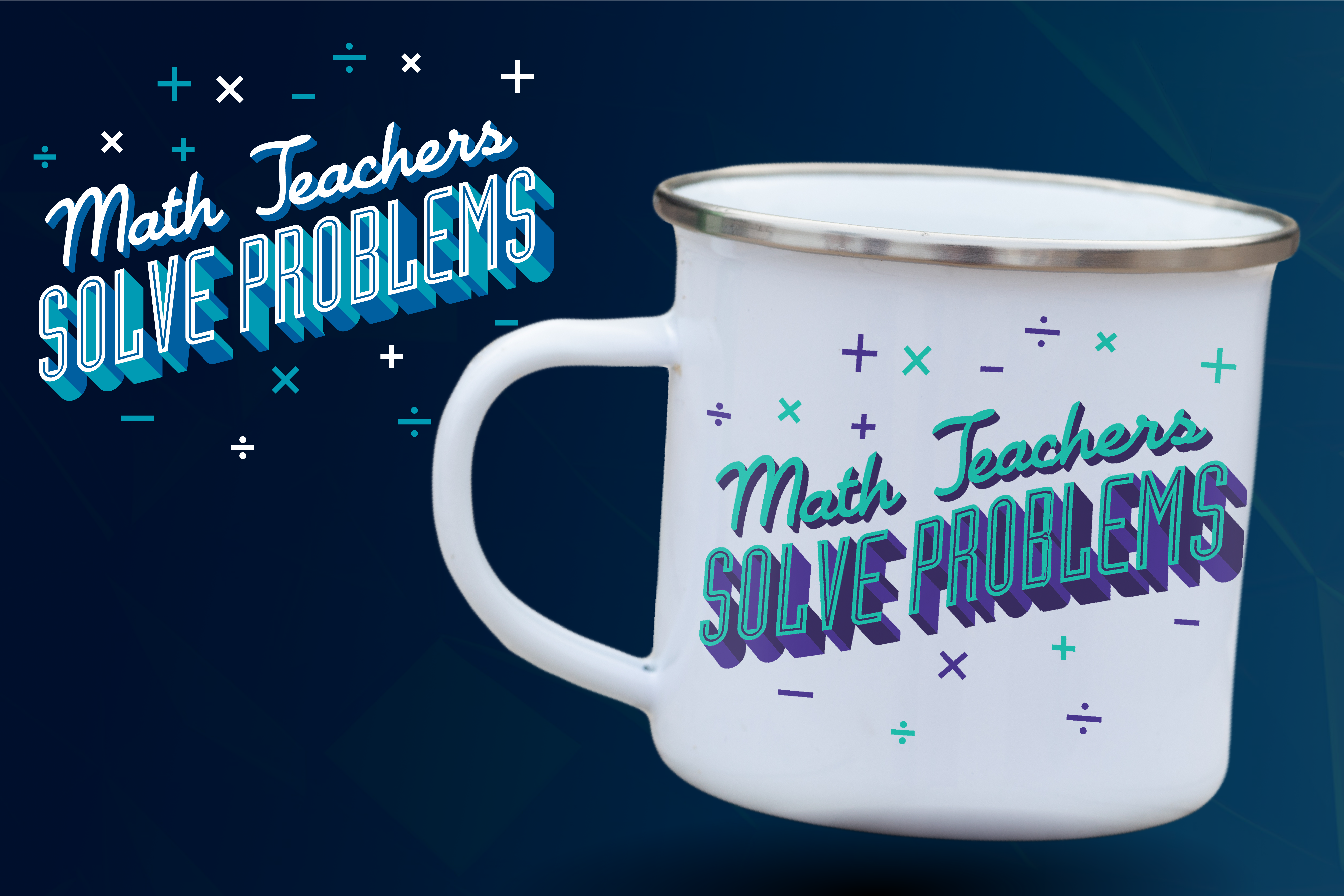 Design that says "Math Teachers Solve Problems"