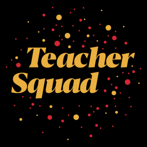 Design that says "Teacher Squad"